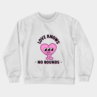 Love Knows No Bounds Crewneck Sweatshirt